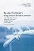 Young Children's Cognitive Development: Interrelationships Among Executive Functioning, Working Memory, Verbal Ability, and Theory of Mind