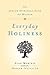 Everyday Holiness by Alan Morinis Everyday Holiness by Alan Morinis