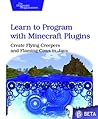 Learn to Program with Minecraft Plugins: Create Flying Creepers and Flaming Cows in Java