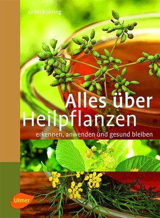 Alles über Heilpflanzen: Erkennen, anwenden und gesund bleiben (Kindle Edition)