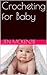 Crocheting for Baby