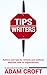 Tips for Writers: Advice and tips for writers and authors, whether new or experienced