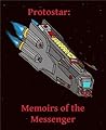 Protostar: Memoirs of the Messenger Protostar: Memoirs of the Messenger