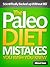 Paleo Mistakes You Wish You Knew - Scientifically Backed up Without BS!