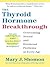The Thyroid Hormone Breakthrough: Overcoming Sexual and Hormonal Problems at Every Age – A Comprehensive Guide to Thyroid Disease, Women's Health, and Holistic Strategies
