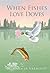 When Fishes Love Doves