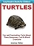 Turtles - Fun and Fascinating Facts About These Awesome, Cool & Weird Creatures (Easy Readers Books for Kids)