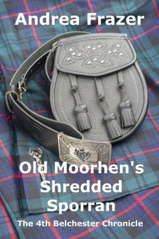 Old Moorhen's Shredded Sporran (Belchester Chronicles #4)