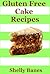 Gluten-free Cakes, Bakes & Desserts – Easy To Follow Recipe Book (Easy Baking 1)