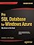 Pro SQL Database for Windows Azure by Scott Klein