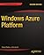 Windows Azure Platform (Expert's Voice in .NET)