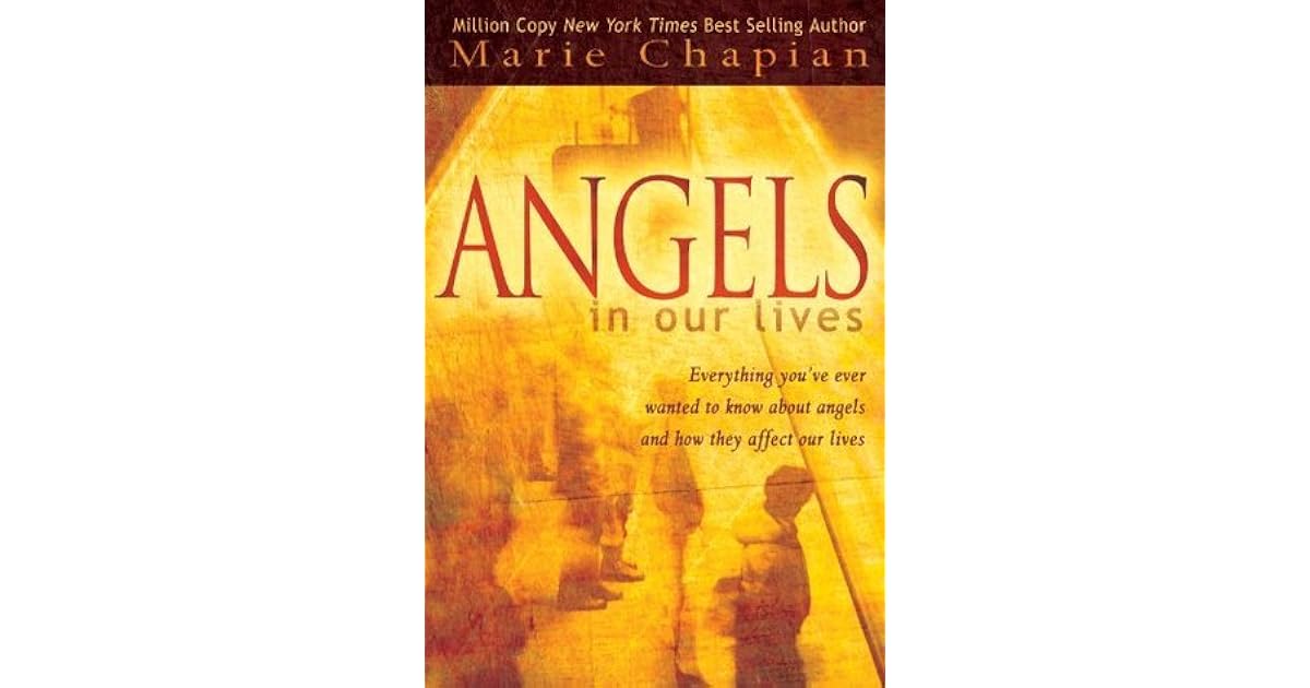 Angels in Our Lives Everything You've Ever Wanted to Know About Angels