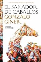 El Sanador De Caballos By Gonzalo Giner