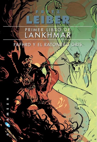 Primer libro de Lankhmar (Fafhrd y el Ratonero Gris, 1-4#)