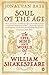 Soul of the Age: The Life, Mind and World of William Shakespeare