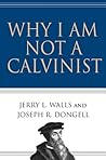 Book cover for Why I Am Not a Calvinist