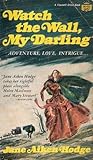 Watch the Wall, My Darling by Jane Aiken Hodge