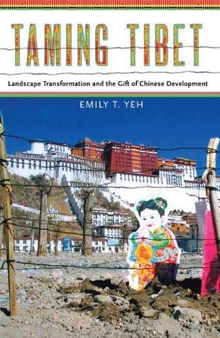 Taming Tibet: Landscape Transformation and the Gift of Chinese Development (Studies of the Weatherhead East Asia Institute, Columbia University)