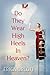 Do They Wear High Heels In Heaven? by Erica Orloff