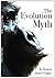 The Evolution Myth