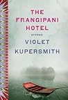 The Frangipani Hotel by Violet Kupersmith