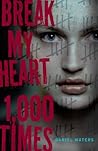 Break My Heart 1,000 Times by Daniel  Waters