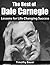 The Best of Dale Carnegie: Lessons for Life Changing Success (Secrets to Success, How to Win Friends and Influence People, How to Stop Worrying and Start Living, Resolve Conflict)