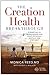 The Creation Health Breakthrough: 8 Essentials to Revolutionize Your Health Physically, Mentally, and Spiritually