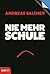 Nie mehr Schule - Immer mehr Freude by Andreas Salcher