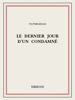 Le dernier jour d’un condamné (French Edition)