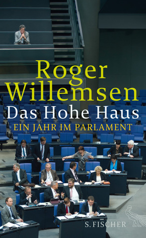 Das Hohe Haus. Ein Jahr im Parlament (Hardcover)