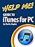 Help Me! Guide to iTunes for PC: Step-by-Step User Guide for iTunes for PC