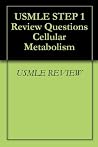 USMLE STEP 1 Review Questions Cellular Metabolism USMLE STEP 1 Review Questions Cellular Metabolism