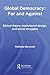 Global Democracy: For and Against: Ethical Theory, Institutional Design and Social Struggles (Democratization and Autocratization Studies Book 12)
