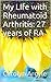 My LIfe with Rheumatoid Arthritis: 27 years of RA