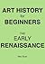 The Early Renaissance - Study Guide (Art History For Beginners)