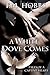 A White Dove Comes (Tales o...