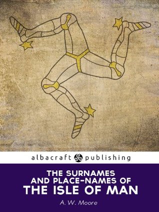 The Surnames and Place-names of the Isle of Man (Kindle Edition)