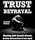 Trust Betrayal: Dealing with breach of trust, healing and learn how to trust again