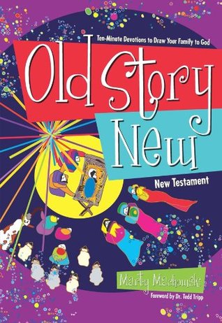 Old Story New: Ten-Minute Devotions to Draw Your Family to God (Kindle Edition)