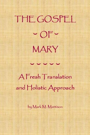 The Gospel of Mary: A Fresh Translation and Holistic Approach (Kindle Edition)