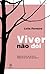 Viver não dói (Portuguese Edition)