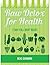 Raw Detox For Health: 7 Day Full Body Reset (Eat Better, Feel Better Guide Book 1)