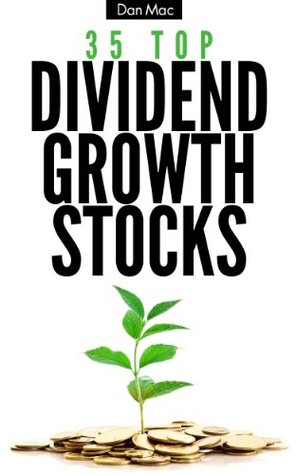 35 Top Dividend Growth Stocks (Kindle Edition)