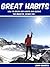 Great Habits: How To Break Bad Habits And Become The Smarter, Richer You
