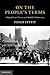 On the People's Terms: A Republican Theory and Model of Democracy (The Seeley Lectures)