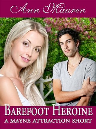 Barefoot Heroine:  A Mayne Attraction Short Story