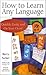 How to Learn Any Language - Quickly, Easily, Inexpensively, E... by Barry Farber