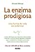 La enzima prodigiosa: Una forma de vida sin enfermar