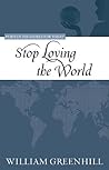 Stop Loving the W...